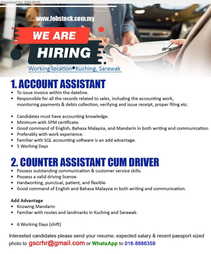 ADVERTISER - 1. ACCOUNT ASSISTANT  (Kuching), Candidates must have accounting knowledge, SPM, Familiar with SQL accounting software is an add advantage,...
2. COUNTER ASSISTANT CUM DRIVER (Kuching), Knowing Mandarin, Familiar with routes and landmarks in Kuching and Sarawak,...
WhatsApp to 016-8886359 / Email resume to ...