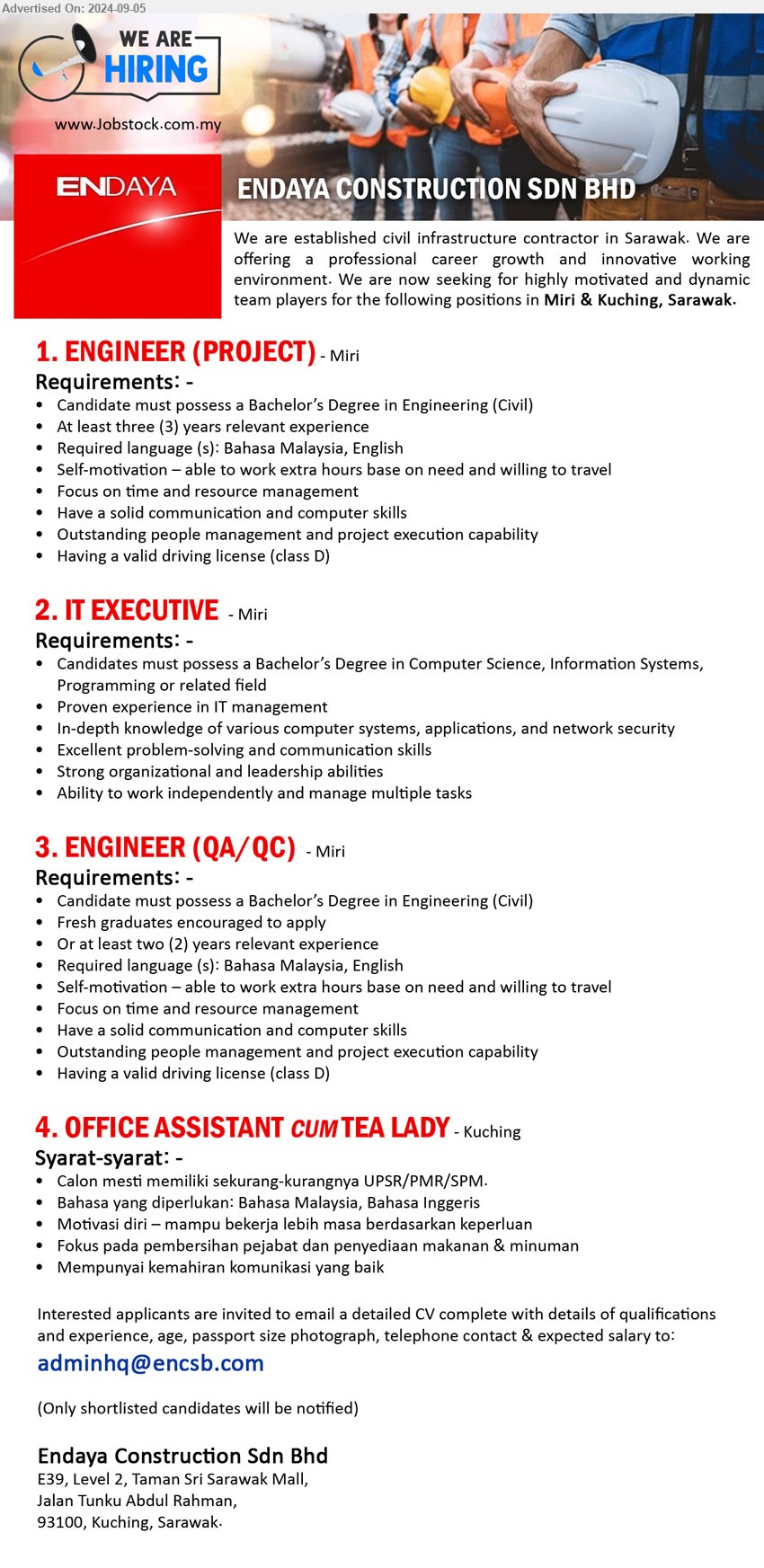 ENDAYA CONSTRUCTION SDN BHD - 1. ENGINEER (PROJECT)  (Miri), Bachelor’s Degree in Engineering (Civil), 3 yrs. exp.,...
2. IT EXECUTIVE (Miri),  Bachelor’s Degree in Computer Science, Information Systems programming,...
3. ENGINEER (QA/QC) (Miri),  Bachelor’s Degree in Engineering (Civil), 2 yrs. exp.,...
4. OFFICE ASSISTANT CUM TEA LADY (Kuching), Calon mesti memiliki sekurang-kurangnya UPSR/PMR/SPM,...
Email resume to ...