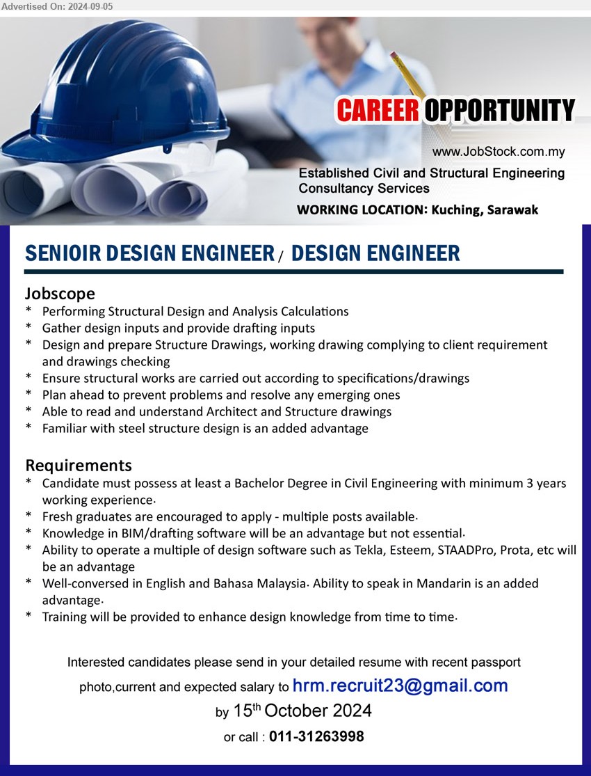 ADVERTISER ( Civil and Structural Engineering Consultancy Services) - SENIOIR DESIGN ENGINEER/ DESIGN ENGINEER  (Kuching), Bachelor Degree in Civil Engineering with minimum 3 yrs. exp.,...
Call 011-31263998 / Email resume to ...