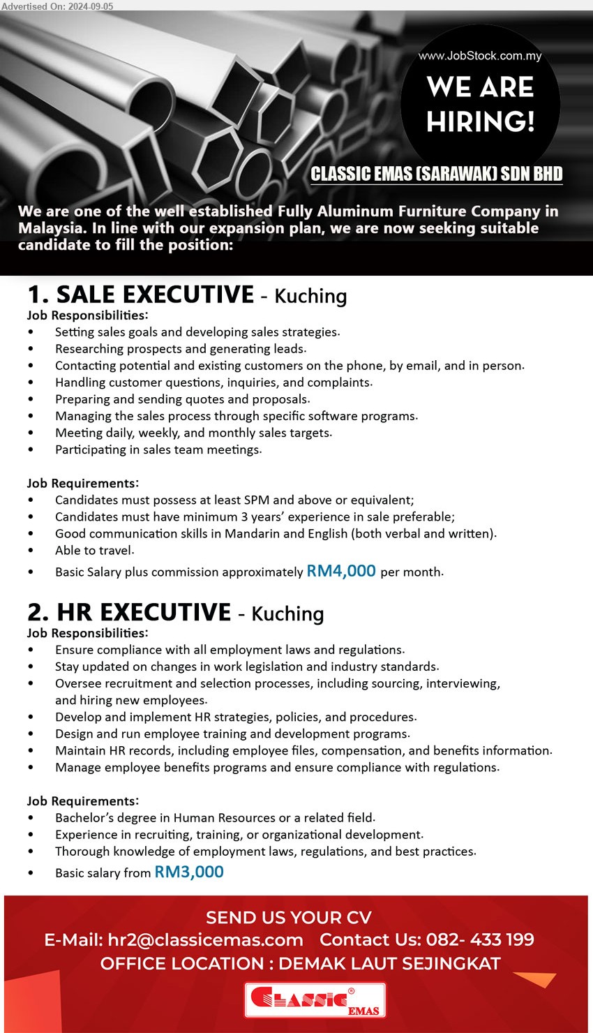 CLASSIC EMAS (SARAWAK) SDN BHD - 1. SALE EXECUTIVE (Kuching), Basic salary from RM4,000, SPM, Candidates must have minimum 3 years’ experience in sale preferable...
2. HR EXECUTIVE (Kuching), Basic salary from RM3,000, Bachelor’s Degree in Human Resources...
Call 082-433199 / Email resume to ...