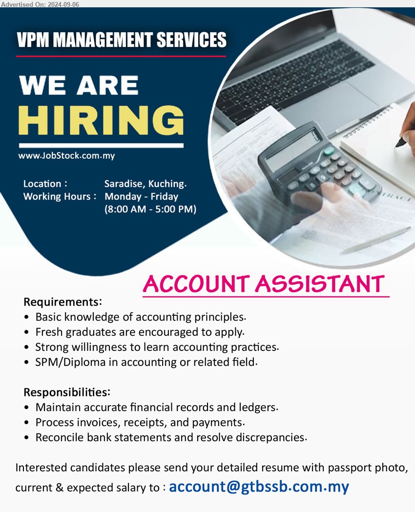 VPM MANAGEMENT SERVICES - ACCOUNT ASSISTANT  (Kuching), Basic knowledge of accounting principles, SPM/Diploma in accounting or related field,...
Email resume to ...