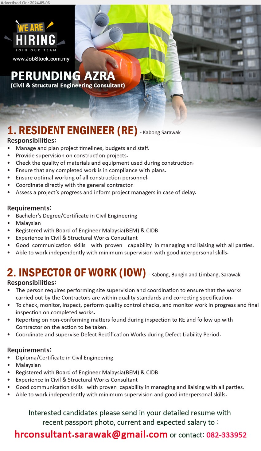 PERUNDING AZRA - 1. RESIDENT ENGINEER (RE) (kabong), Bachelor's Degree/Certificate in Civil Engineering, Registered with Board of Engineer Malaysia(BEM) & CIDB ,...
2. INSPECTOR OF WORK (IOW) (Kabong, Bungin, Limbang), Diploma/Certificate in Civil Engineering, Registered with Board of Engineer Malaysia(BEM) & CIDB,...
Call 082-333952 / Email resume to ...