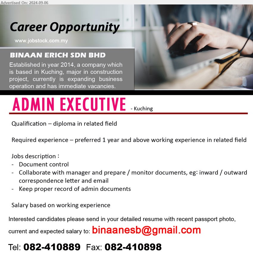 BINAAN ERICH SDN BHD - ADMIN EXECUTIVE (Kuching), Diploma, preferred 1 year and above working experience in related field, Salary based on working experience,...
Call 082-410889 / Email resume to ...