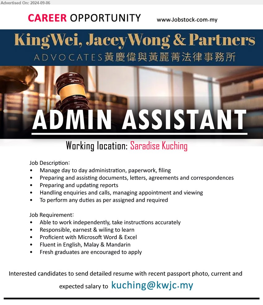 KING WEI, JACEY WONG & PARTNERS ADVOCATES - ADMIN ASSISTANT (Kuching), Proficient with Microsoft Word & Excel, Fluent in English, Malay & Mandarin, Fresh graduates are encouraged to apply,...
Email resume to ...