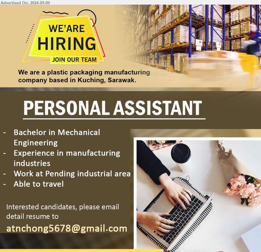 ADVERTISER (Plastic Packaging Manufacturing) - PERSONAL ASSISTANT  (Kuching), Bachelor in Mechanical Engineering, Experience in manufacturing industries,...
Email resume to ...