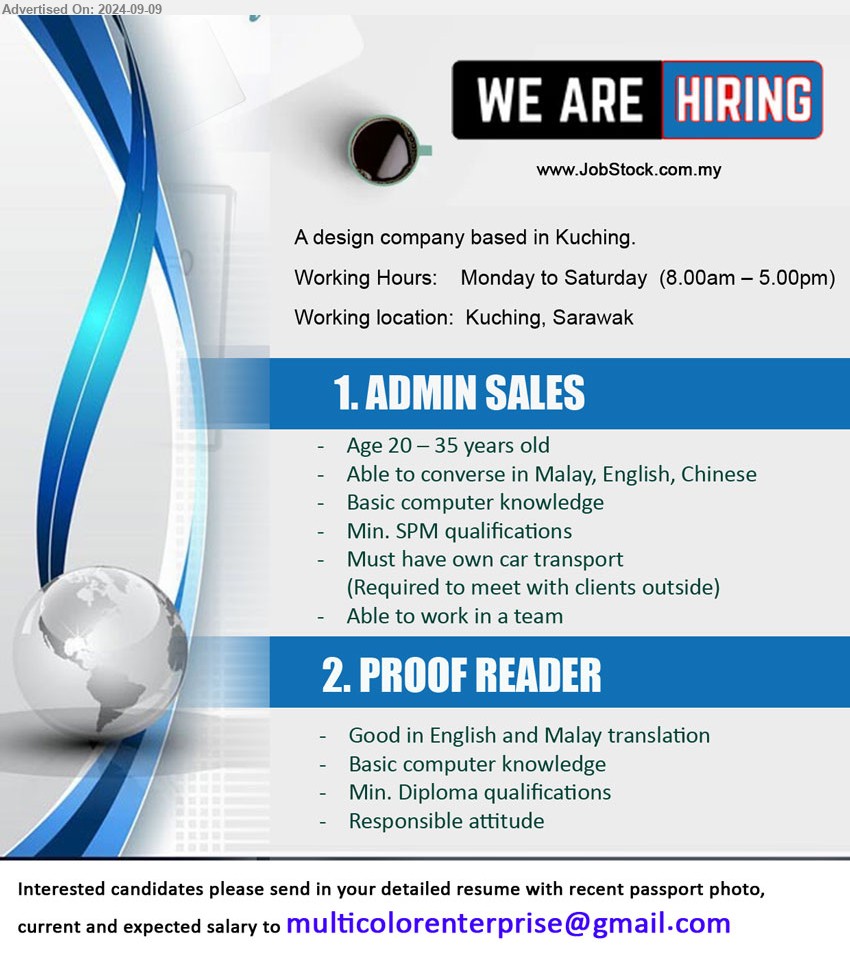 ADVERTISER (Design Company) - 1. ADMIN SALES (Kuching), SPM, Basic computer knowledge, Must have own car transport ,...
2. PROOF READER (Kuching), Diploma, basic computer knowledge,...
Email resume to ...