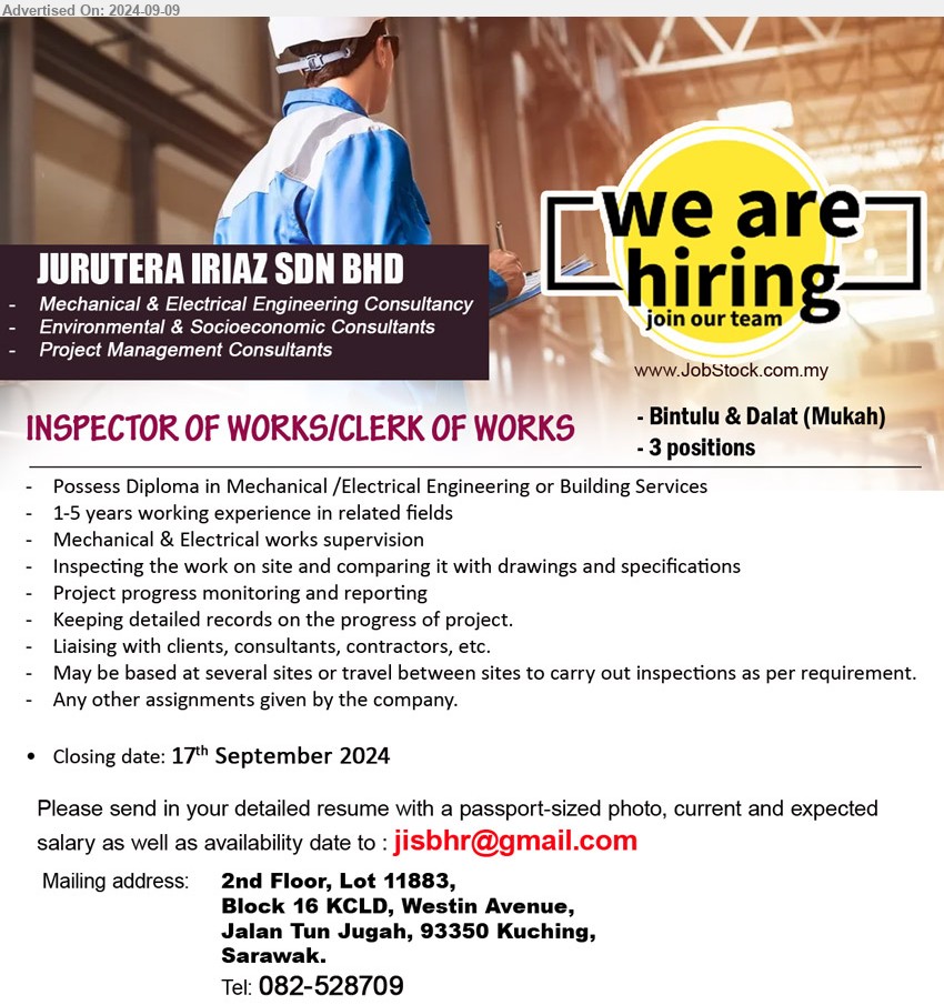 JURUTERA IRIAZ SDN BHD - INSPECTOR OF WORKS/CLERK OF WORKS   (Bintulu & Dalat (Mukah)), Diploma in Mechanical /Electrical Engineering or Building Services, 1-5 yrs. exp., Mechanical & Electrical works supervision...
Email resume to ...