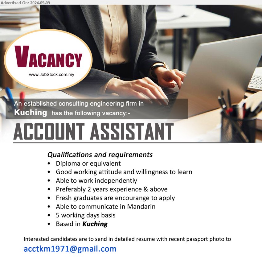 ADVERTISER (Consulting Firm) - ACCOUNT ASSISTANT (Kuching), Diploma, Preferably 2 years experience & above, Fresh graduates are encourange to apply, Able to communicate in Mandarin,...
Email resume to ...