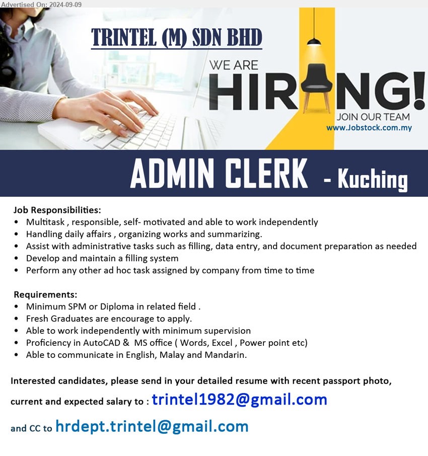 TRINTEL (M) SDN BHD - ADMIN CLERK (Kuching), SPM or Diploma, Proficiency in AutoCAD &  MS office ( Words, Excel , Power point etc) ,...
Email resume to ...