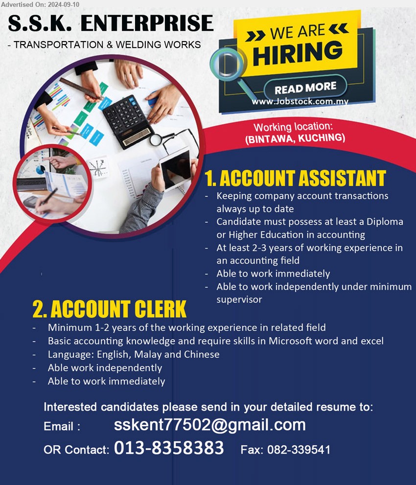 S.S.K. ENTERPRISE  - 1. ACCOUNT ASSISTANT (Kuching), Diploma or Higher Education in accounting, 2-3 yrs. exp., ...
2. ACCOUNT CLERK (Kuching), Minimum 1-2 yrs. exp., Basic accounting knowledge and require skills in Microsoft word and excel,...
Call 013-8358383 / Email resume to 