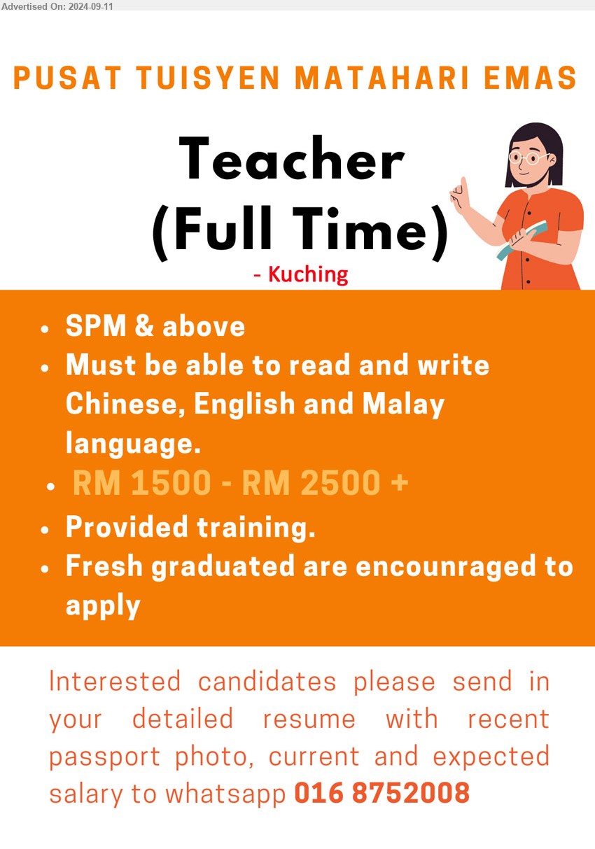 PUSAT TUISYEN MATAHARI EMAS - TEACHER  (Kuching), Full time, RM 1500 - RM 2500 +, SPM & above,...
Whatsapp 016-8752008