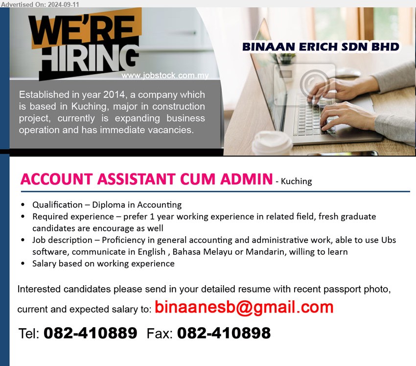 BINAAN ERICH SDN BHD - ACCOUNT ASSISTANT CUM ADMIN (Kuching), Diploma in Accounting, Required experience – prefer 1 year working experience in related field,...
Call 082-410889 / Email resume to ...