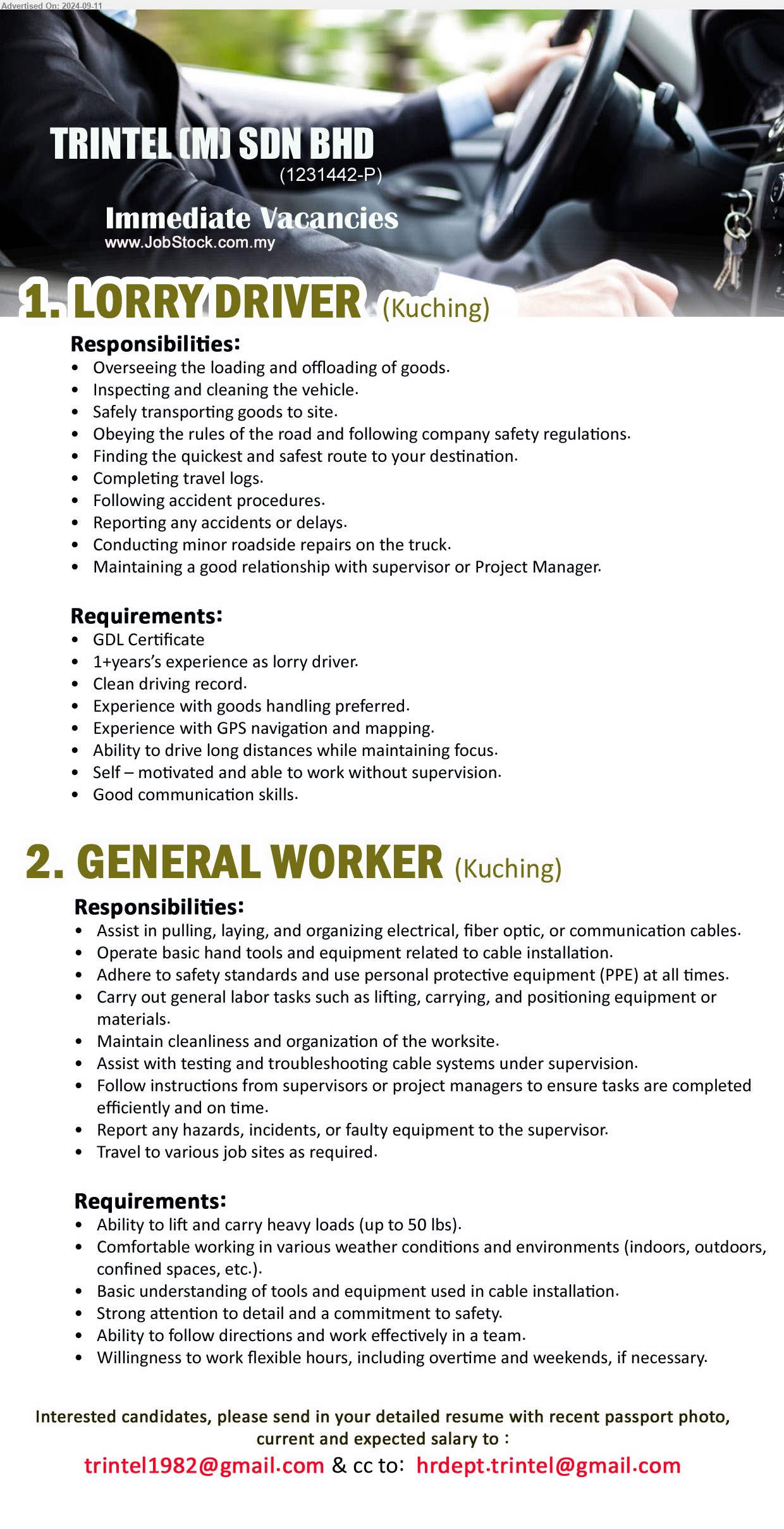 TRINTEL (M) SDN BHD - 1. LORRY DRIVER (Kuching), GDL Certificate, 1+years’s experience as lorry driver, Clean driving record, Experience with goods handling preferred, Experience with GPS navigation and mapping.,...
2. GENERAL WORKER (Kuching), Basic understanding of tools and equipment used in cable installation.,...
Email resume to ...
