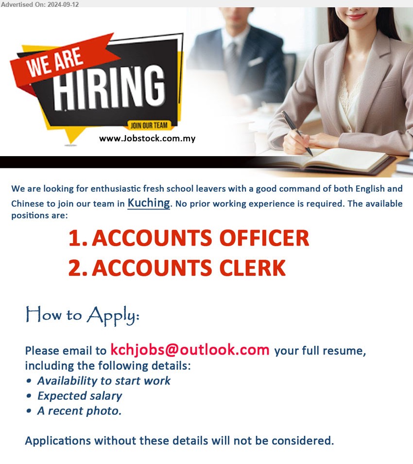 ADVERTISER - 1. ACCOUNTS OFFICER (Kuching).
2. ACCOUNTS CLERK (Kuching).
*** fresh school leavers with a good command of both English and Chinese,  No prior working experience is required, ...
Email resume to ...