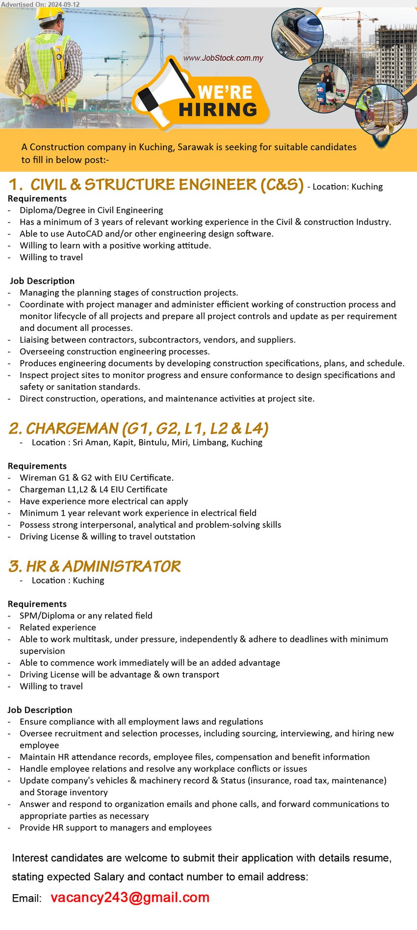 ADVERTISER (Construction Company) - 1. CIVIL & STRUCTURE ENGINEER (C&S)  (Kuching), Diploma/Degree in Civil Engineering, 3 yrs. exp.,...
2. CHARGEMAN (G1, G2, L1, L2 & L4)  (Sri Aman, Kapit, Bintulu, Miri, Limbang, Kuching), Wireman G1 & G2 with EIU Certificate.
Chargeman L1,L2 & L4 EIU Certificate, Have experience more electrical can apply,...
3. HR & ADMINISTRATOR  (Kuching), SPM/Diploma, Oversee recruitment and selection processes, including sourcing, interviewing, and hiring new employee...
Email resume to ...