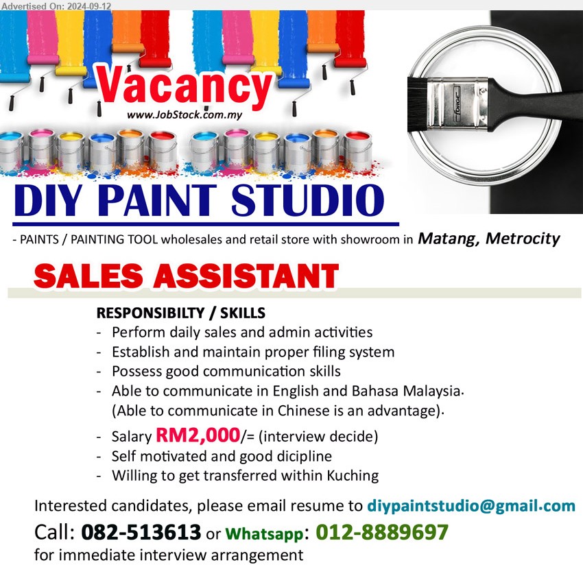 DIY PAINT STUDIO - SALES ASSISTANT (Matang, Metrocity, Kuching), Salary RM2,000, Perform daily sales and admin activities, Possess good communication skills,...
Call: 082-513613 or Whatsapp: 012-8889697 / Email resume to ...