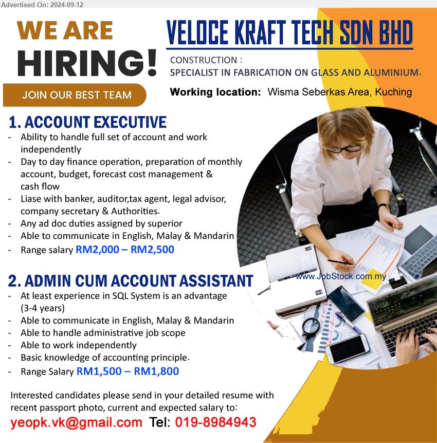 VELOCE KRAFT TECH SDN BHD - 1. ACCOUNT EXECUTIVE (Kuching), Range salary RM2,000 – RM2,500, Ability to handle full set of account and work independently...
2. ADMIN CUM ACCOUNT ASSISTANT (Kuching), Range salary RM1,500 – RM1,800, At least experience in SQL System is an advantage 
(3-4 years)...
Call 019-8984943 / Email resume to ...