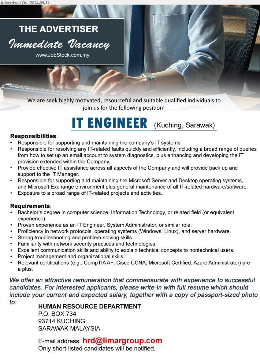 ADVERTISER - IT ENGINEER (Kuching), Bachelor’s Degree in Computer Science, Information Technology, Proven experience as an IT Engineer, System Administrator, or similar role, Proficiency in network protocols, operating systems (Windows, Linux), and server hardware.,...
Email resume to ...