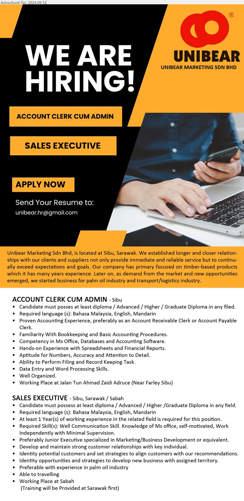 UNIBEAR MARKETING SDN BHD - 1. ACCOUNT CLERK CUM ADMIN (Sibu), Diploma / Advanced / Higher / Graduate Diploma, Familiarity With Bookkeeping and Basic Accounting Procedures,...
2. SALES EXECUTIVE (Sibu, Sarawak & Sabah), Diploma / Advanced / Higher /Graduate Diploma, Preferable with experience in palm oil industry,...
Email resume to ...