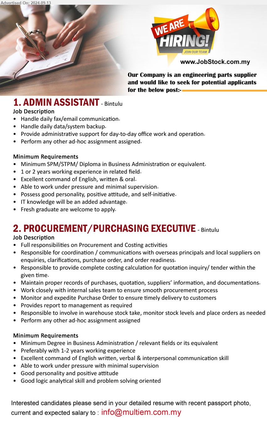 ADVERTISER - 1. ADMIN ASSISTANT  (Bintulu), Min. SPM/STPM/ Diploma in Business Administration or equivalent, 1 or 2 years working experience in related field,...
2. PROCUREMENT/PURCHASING EXECUTIVE (Bintulu), min. Degree in Business Administration / relevant fields or its equivalent, Preferably with 1-2 years working experience,...
Email resume to...