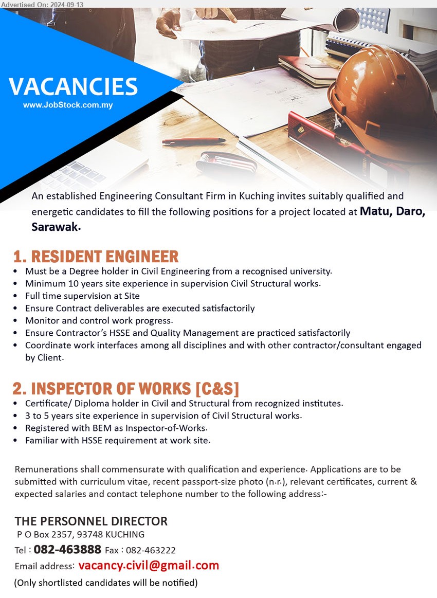 ADVERTISER - 1. RESIDENT ENGINEER  (Matu, Daro, Sarawak), Degree holder in Civil Engineering from a recognised university, min. 10 years site experience in supervision Civil Structural works.,...
2. INSPECTOR OF WORKS [C&S] (Matu, Daro, Sarawak), Certificate/ Diploma holder in Civil and Structural from recognized institutes, 3 to 5 years site experience in supervision of Civil Structural works,...
Call 082-463888 or Email resume to...