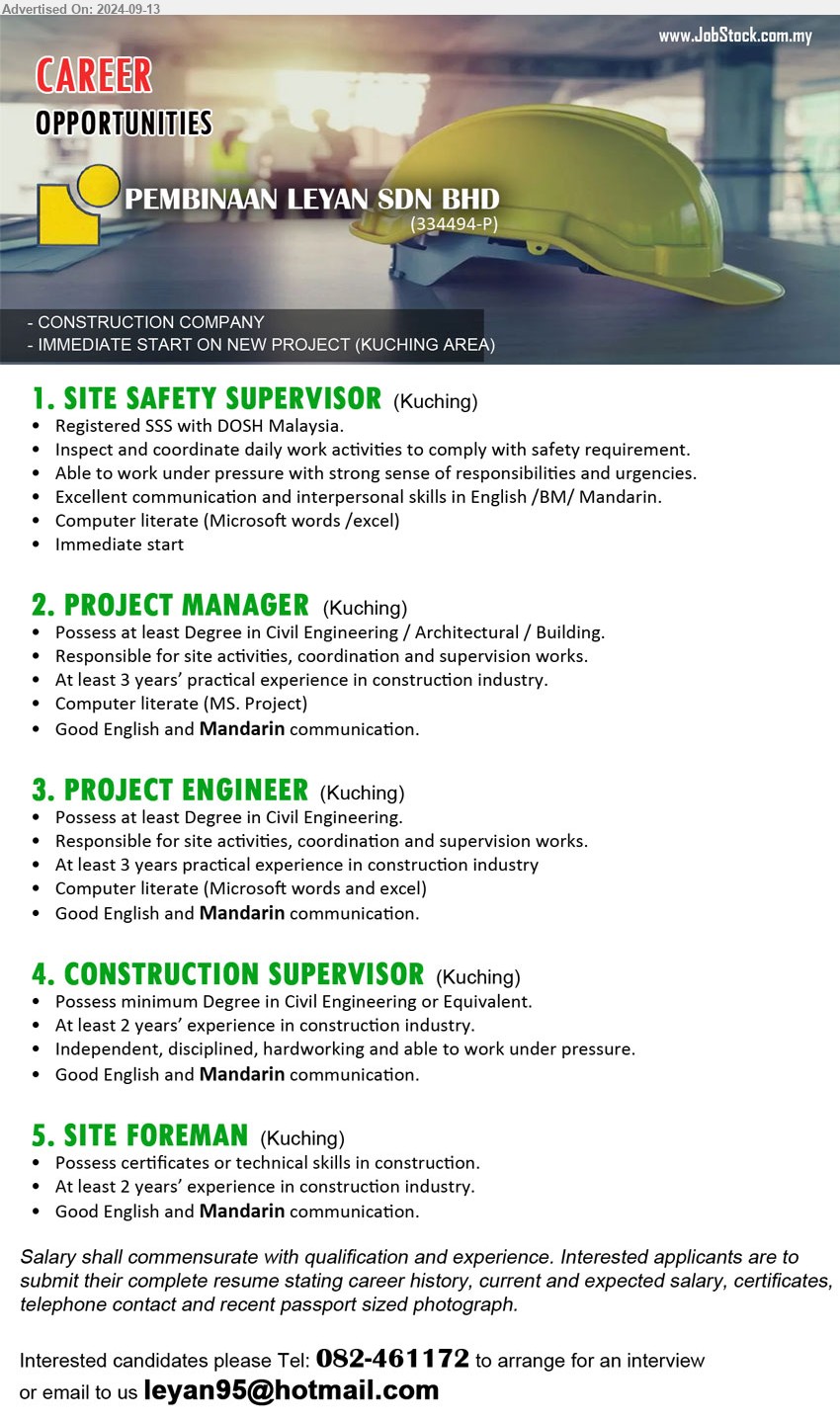 PEMBINAAN LEYAN SDN BHD - 1. SITE SAFETY SUPERVISOR  (Kuching), Registered SSS with DOSH Malaysia, Inspect and coordinate daily work activities to comply with safety requirement,...
2. PROJECT MANAGER   (Kuching), Degree in Civil Engineering / Architectural / Building, Responsible for site activities, coordination and supervision works,...
3. PROJECT ENGINEER   (Kuching), Degree in Civil Engineering, Responsible for site activities, coordination and supervision works,...
4. CONSTRUCTION SUPERVISOR   (Kuching), Degree in Civil Engineering or Equivalent, At least 2 years’ experience in construction industry,...
5. SITE FOREMAN   (Kuching), Certificates or technical skills in construction, At least 2 years’ experience in construction industry,...
Call 082-461172 or Email resume to...