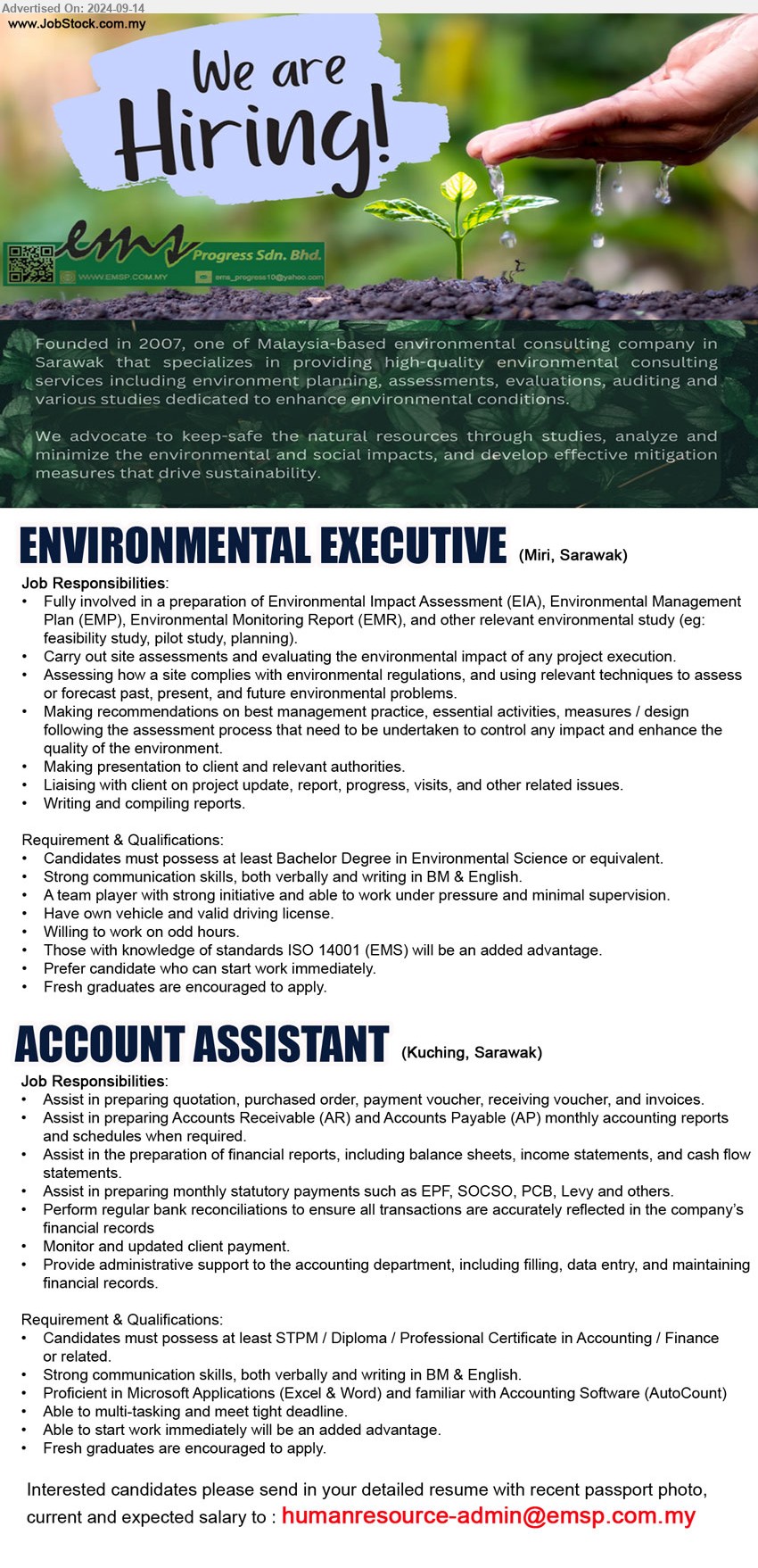 EMS PROGRESS SDN BHD - 1. ENVIRONMENTAL EXECUTIVE (Miri), Bachelor Degree in Environmental Science, Those with knowledge of standards ISO 14001 (EMS) ,...
2. ACCOUNT ASSISTANT (Kuching), STPM / Diploma / Professional Certificate in Accounting / Finance, Proficient in Microsoft Applications (Excel & Word) and familiar with Accounting Software (AutoCount)...
Email resume to ...