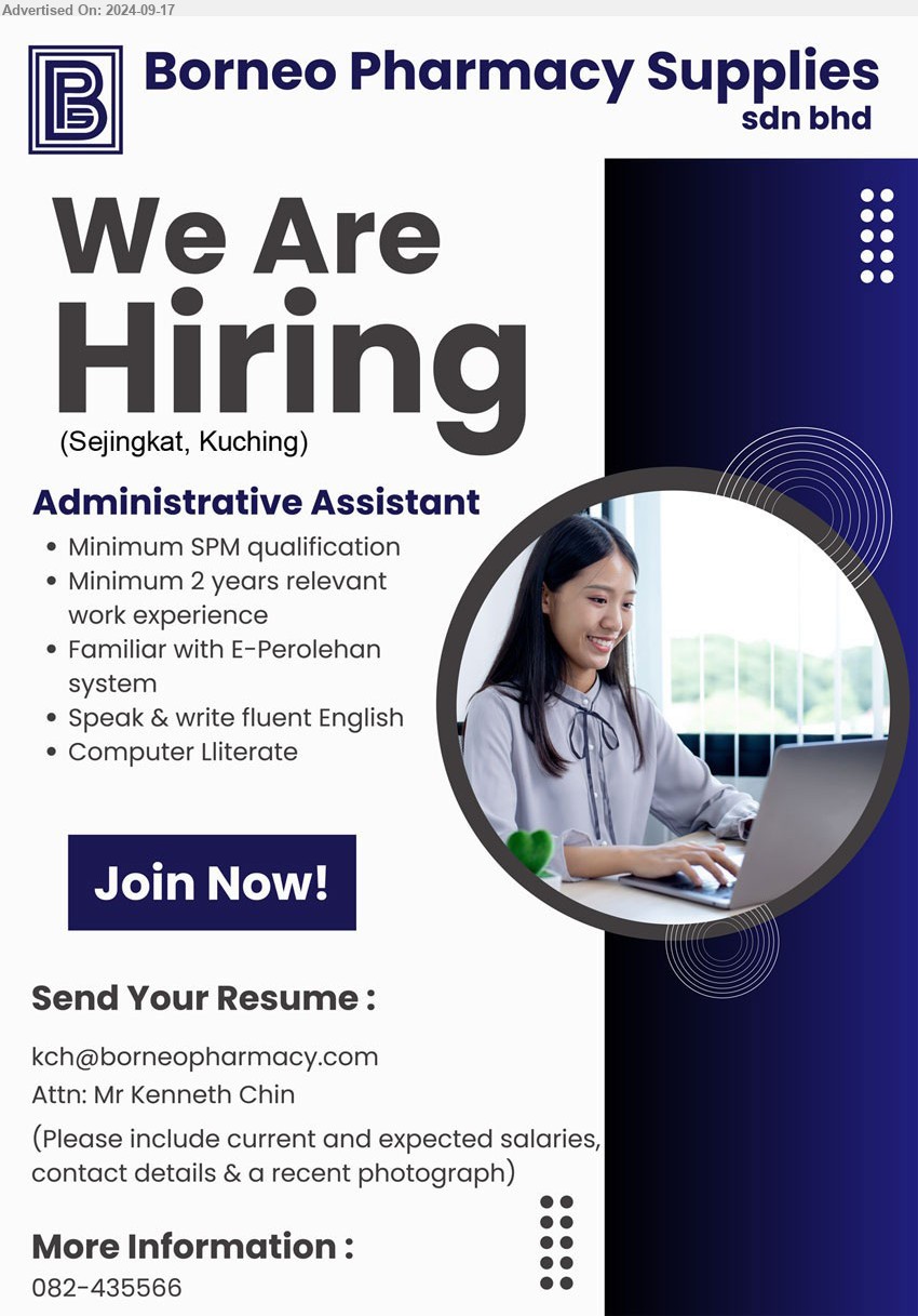 BORNEO PHARMACY SUPPLIES SDN BHD - ADMINISTRATIVE ASSISTANT (Kuching), SPM, 2 yrs. exp., Familiar with E-Perolehan system,...
Contact: 082-435566 / Email resume to ...