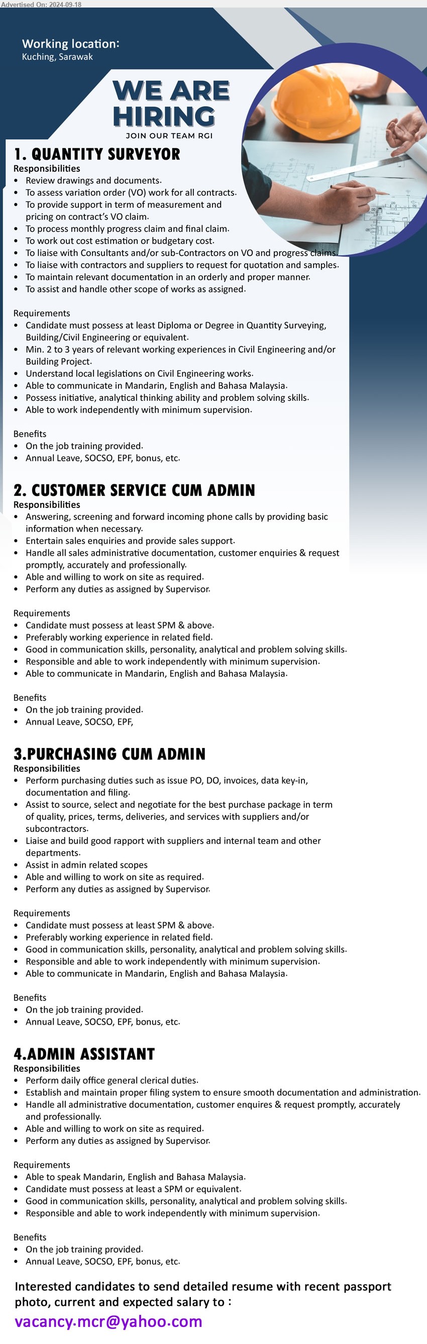 ADVERTISER - 1. QUANTITY SURVEYOR (Kuching), Diploma or Degree in Quantity Surveying, Building/Civil Engineering or equivalent, Min. 2 to 3 years of relevant working experiences in Civil Engineering and/or Building Project,...
2. CUSTOMER SERVICE CUM ADMIN (Kuching), at least SPM & above, Good in communication skills, personality, analytical and problem solving skills,...
3. PURCHASING CUM ADMIN (Kuching), at least SPM & above, Perform purchasing duties such as issue PO, DO, invoices, data key-in, documentation and filing,...
4. ADMIN ASSISTANT (Kuching), at least a SPM or equivalent, Perform daily office general clerical duties,...
Email resume to...