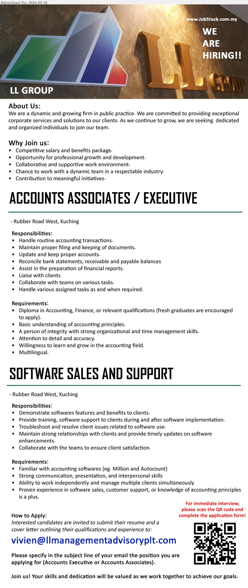 LL GROUP - 1. ACCOUNTS ASSOCIATES / EXECUTIVE (Kuching), Diploma in Accounting, Finance, or relevant qualifications, fresh graduates are encouraged to apply, Basic understanding of accounting principles,...
2. SOFTWARE SALES AND SUPPORT  (Kuching), Familiar with accounting softwares (eg. Million and Autocount), Strong communication, presentation, and interpersonal skills,...
Email resume to...