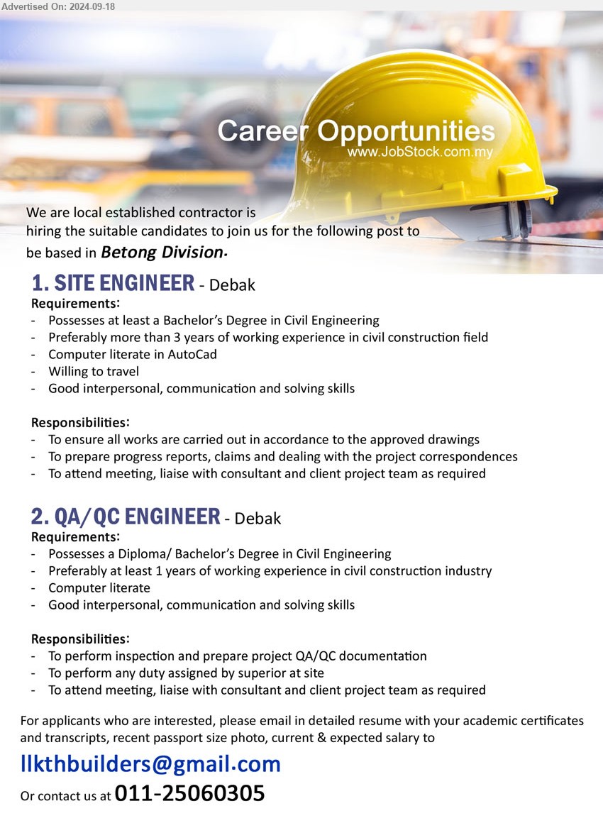 ADVERTISER - 1. SITE ENGINEER  (Debak), Degree in Civil Engineering, Preferably more than 3 years of working experience in civil construction field,...
2. QA/QC ENGINEER (Debak), Diploma/ Bachelor’s Degree in Civil Engineering, Preferably at least 1 years of working experience in civil construction industry,...
Call 011-25060305 or Email resume to...