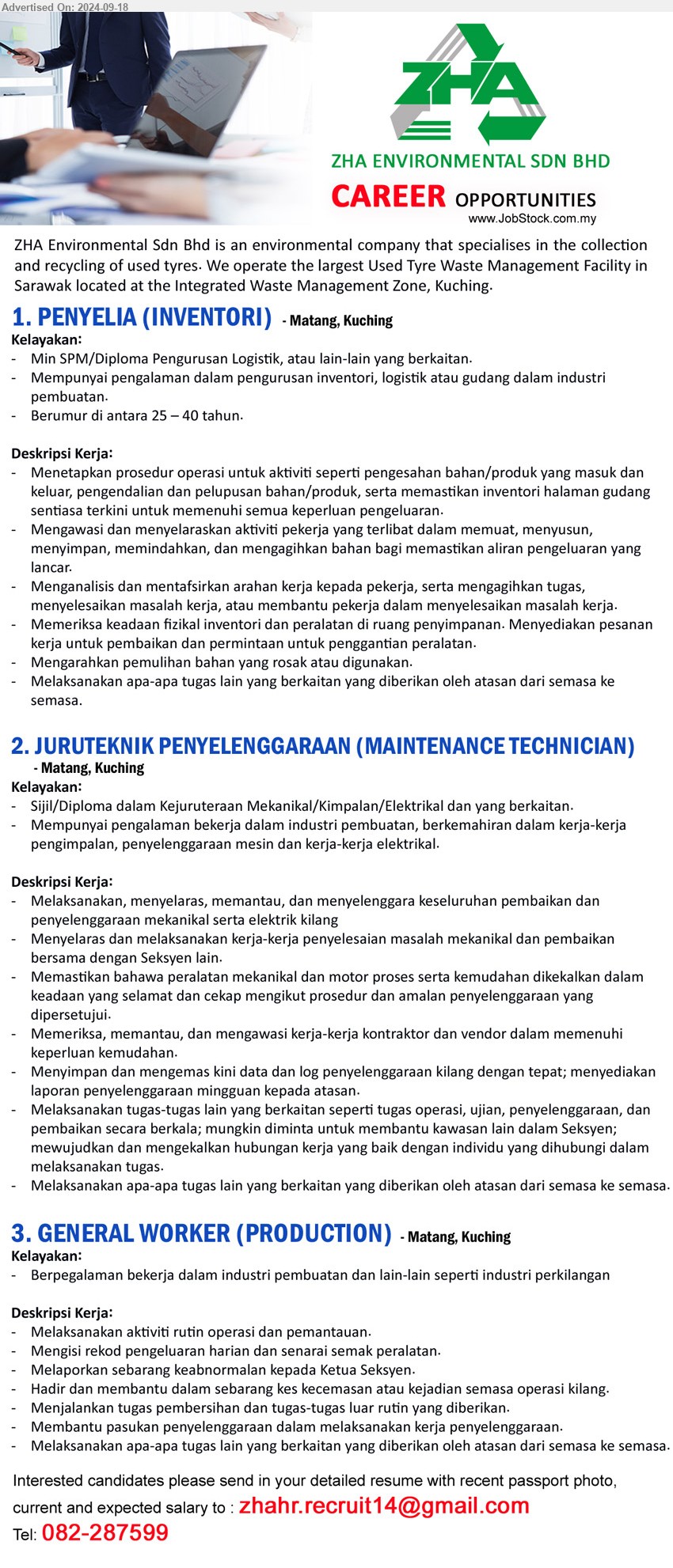 ZHA ENVIRONMENTAL SDN BHD - 1. PENYELIA (INVENTORI) (Kuching), Min SPM/Diploma Pengurusan Logistik, atau lain-lain yang berkaitan, Mempunyai pengalaman dalam pengurusan inventori, logistik atau gudang dalam industri pembuatan,...
2. JURUTEKNIK PENYELENGGARAAN (MAINTENANCE TECHNICIAN)  (Kuching), Sijil/Diploma dalam Kejuruteraan Mekanikal / Kimpalan /Elektrikal dan yang berkaitan,...
3. GENERAL WORKER (PRODUCTION)   (Kuching), Berpegalaman bekerja dalam industri pembuatan dan lain-lain seperti industri perkilangan,...
Call 082-287599 or Email resume to...