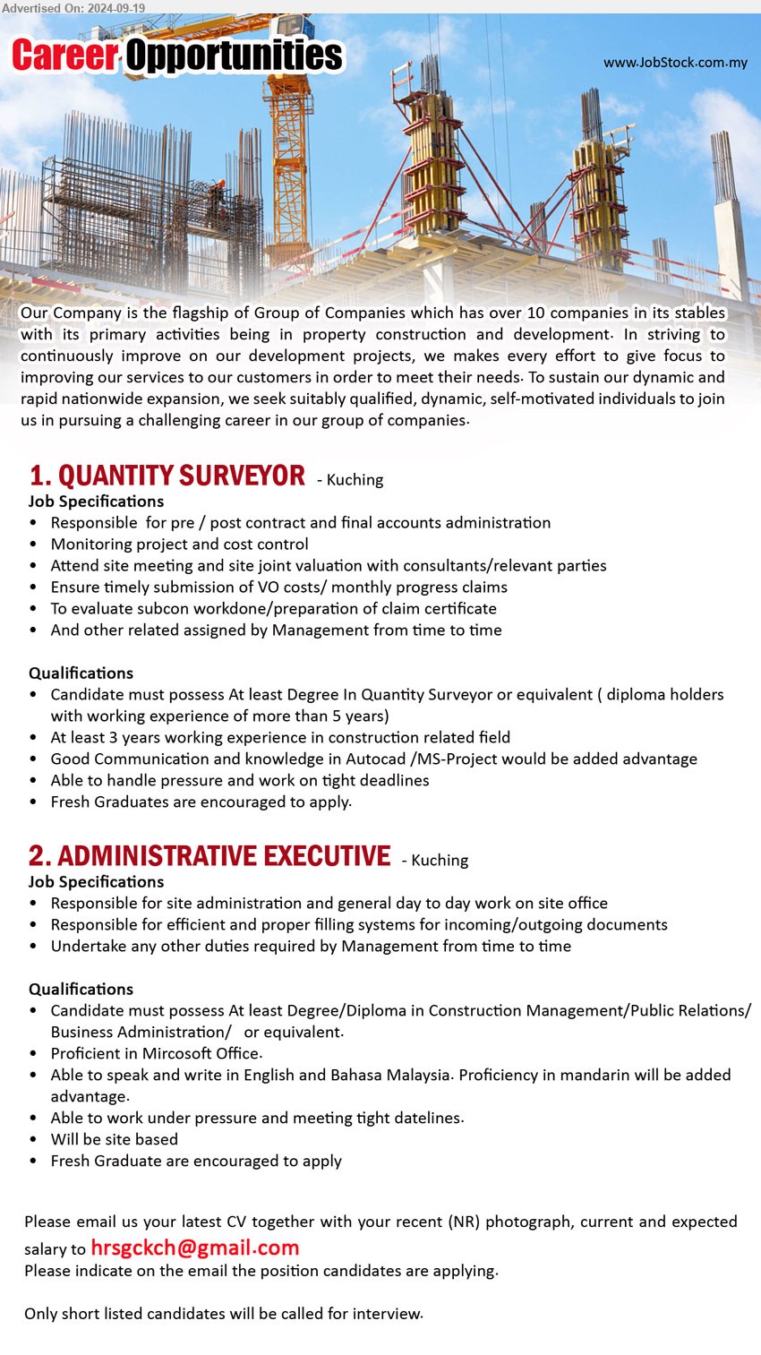 ADVERTISER - 1. QUANTITY SURVEYOR (Kuching), Degree In Quantity Surveyor, At least 3 years working experience in construction related field,...
2. ADMINISTRATIVE EXECUTIVE (Kuching), Degree/Diploma in Construction Management/Public Relations/ Business Administration, Proficient in Microsoft Office....
Email resume to ...