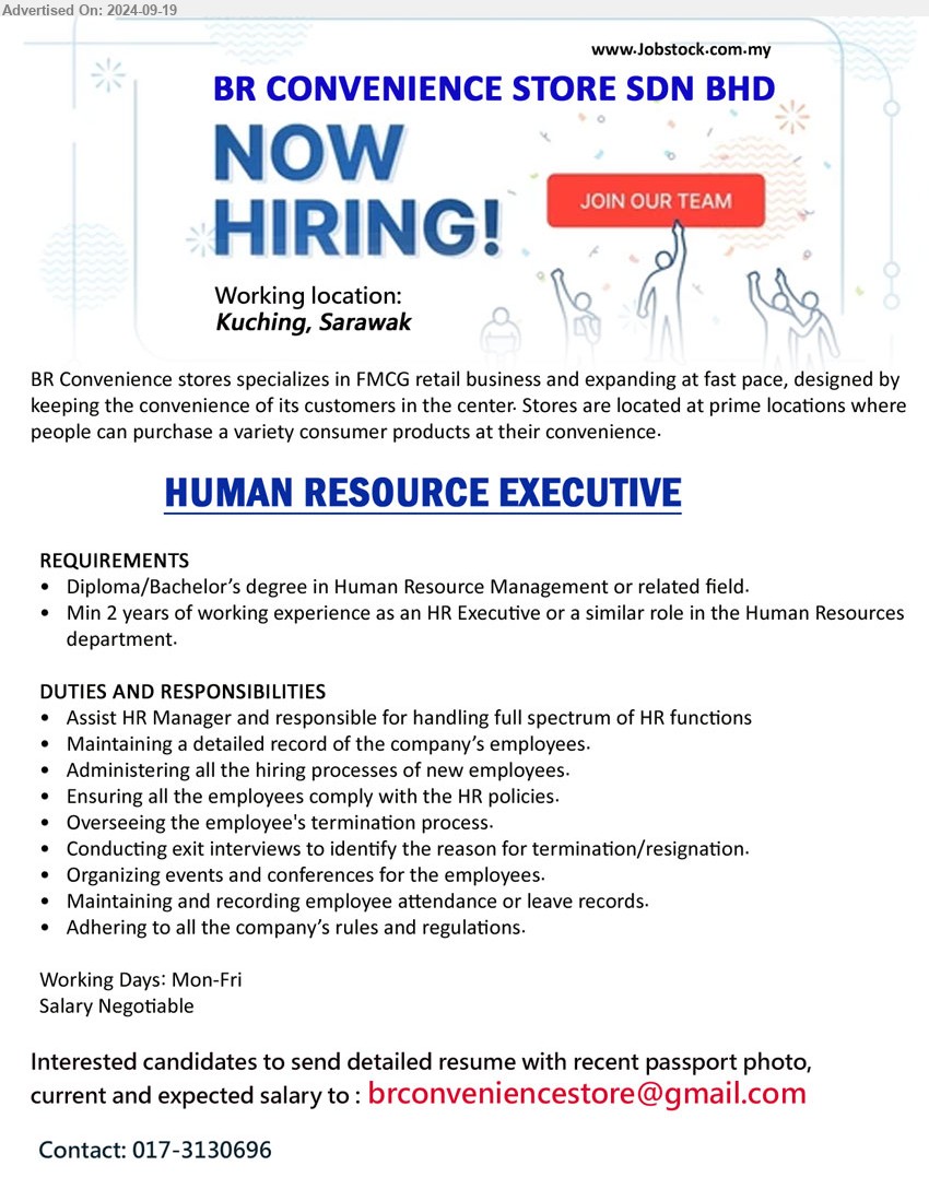 BR CONVENIENCE STORE SDN BHD - HUMAN RESOURCE EXECUTIVE (Kuching), Diploma/Bachelor’s Degree in Human Resource Management, 2 yrs. exp.,...
Contact: 017-3130696 / Email resume to ...