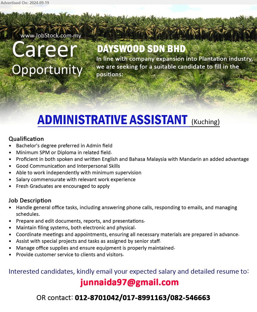 DAYSWOOD SDN BHD - ADMINISTRATIVE ASSISTANT  (Kuching), Bachelor's degree preferred in Admin field, Minimum SPM or Diploma in related field, Handle general office tasks, including answering phone calls, responding to emails, and managing schedules....
Contact: 012-8701042/017-8991163/082-546663 / Email resume to ...