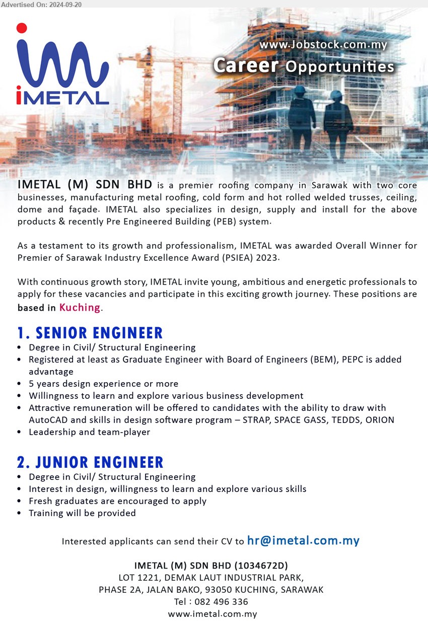 IMETAL (M) SDN BHD - 1. SENIOR ENGINEER (Kuching), Degree in Civil/ Structural Engineering, Registered at least as Graduate Engineer with Board of Engineers (BEM), PEPC,...
2. JUNIOR ENGINEER (Kuching), Degree in Civil/ Structural Engineering, Interest in design, willingness to learn and explore various skills,...
Call 082-496336 / Email resume to ....