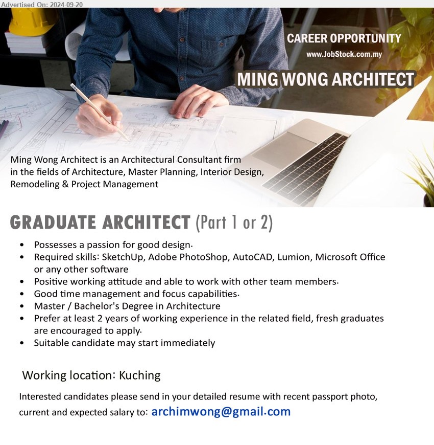 MING WONG ARCHITECT - GRADUATE ARCHITECT (Part 1 or 2) (Kuching), Master / Bachelor's Degree in Architecture, Required skills: SketchUp, Adobe PhotoShop, AutoCAD, Lumion, Microsoft Office or any other software,...
Email resume to ...