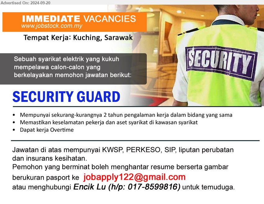 ADVERTISER - SECURITY GUARD  (Kuching), Mempunyai sekurang-kurangnya 2 tahun pengalaman kerja dalam bidang yang sama,...
Hubungi 017-8599816 / Email resume to ...