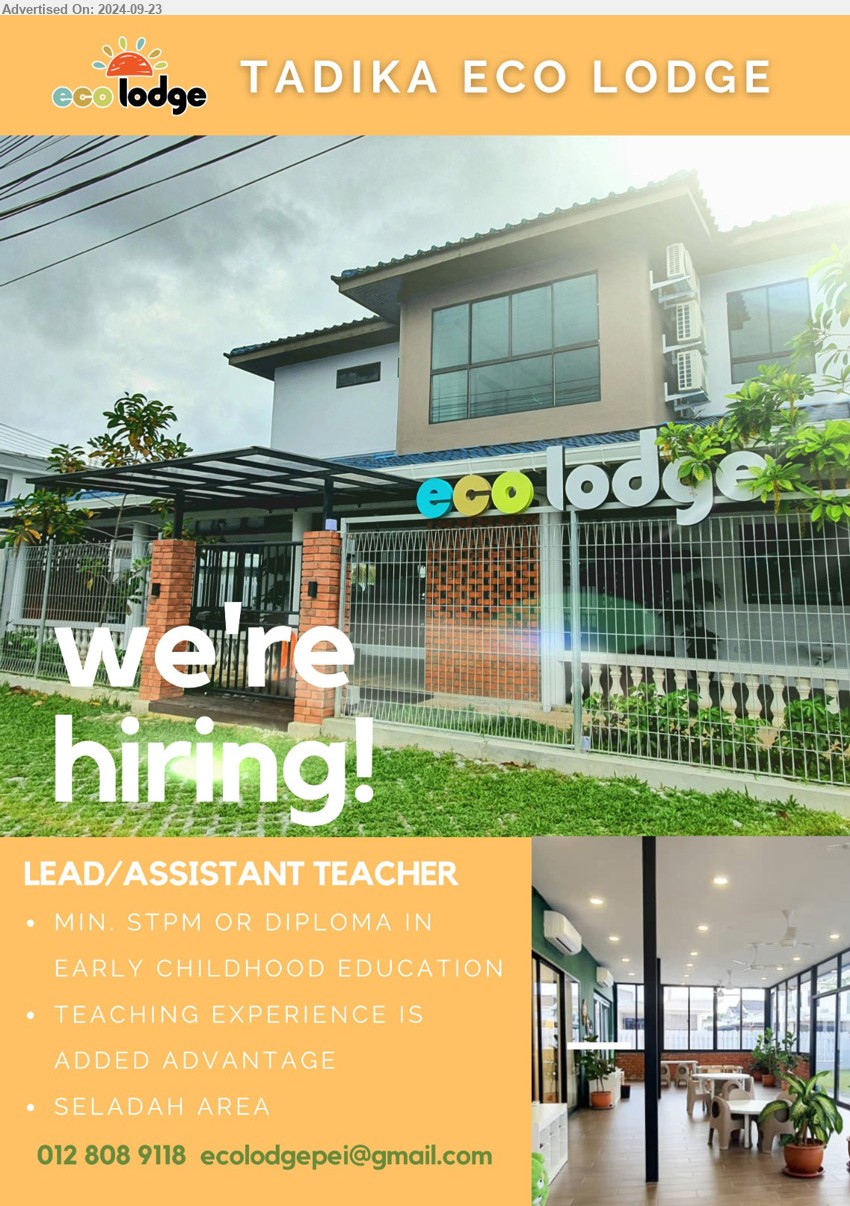 TADIKA ECO LODGE - LEAD / ASSISTANT TEACHER (Kuching - Seladah Area), STPM or Diploma in Early Childhood Education, teaching experience...
Contact: 012-8089118 / Email resume to ...