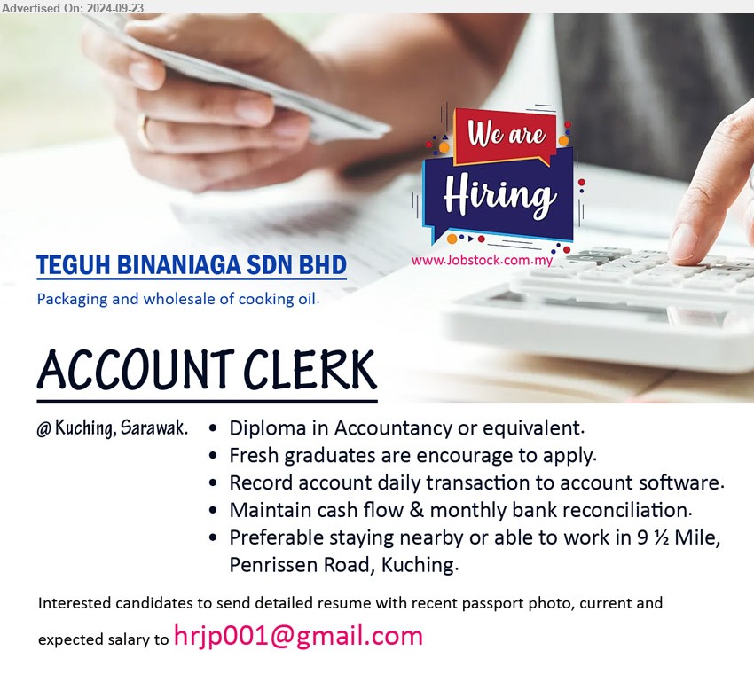 TEGUH BINANIAGA SDN BHD - ACCOUNT CLERK (Kuching), Diploma in Accountancy, record account daily transaction to account software, ....
Email resume to ...