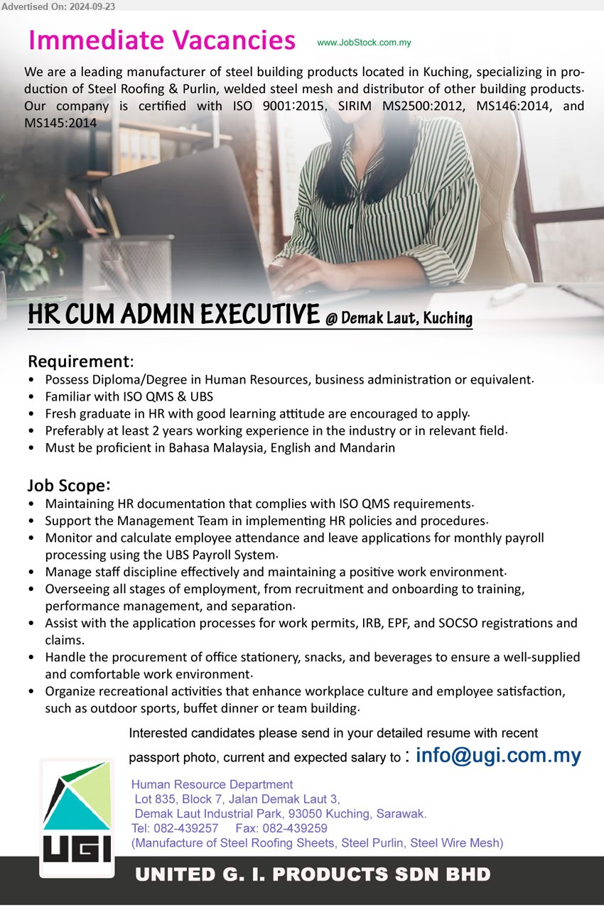 UNITED G.I. PRODUCTS SDN BHD - HR CUM ADMIN EXECUTIVE (Kuching), Diploma/Degree in Human Resources, Business Administration, Familiar with ISO QMS & UBS,...
Email resume to ...