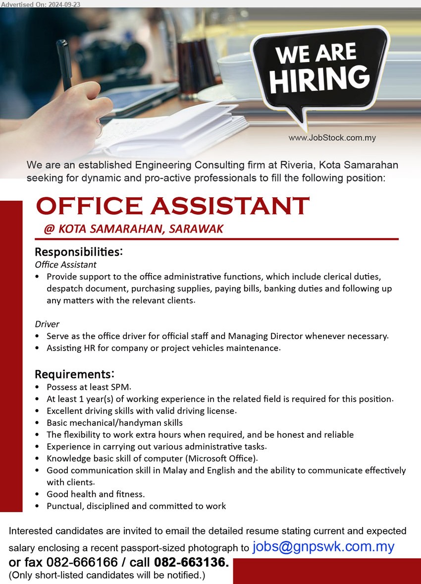 ADVERTISER (Engineering Consultant Firm) - OFFICE ASSISTANT (Kota Samarahan), SPM, 1 yr. exp., Provide support to the office administrative functions, ,...
Call 082-663136 / Email resume to ...