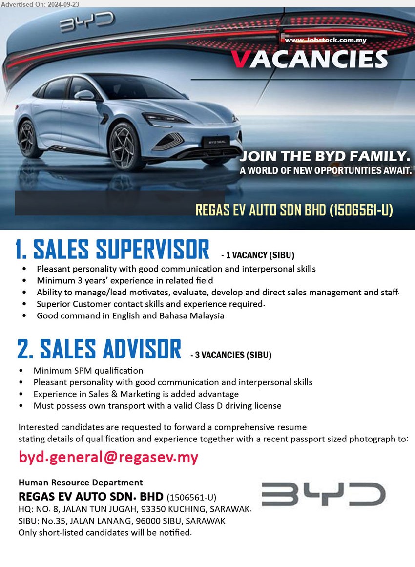 REGAS EV AUTO SDN BHD - 1. SALES SUPERVISOR (Sibu), Minimum 3 years’ experience in related field, Ability to manage/lead motivates, evaluate, develop and direct sales management and staff.,...
2. SALES ADVISOR  (Sibu), 3 posts, Experience in Sales & Marketing is added advantage,...
Email resume to ...