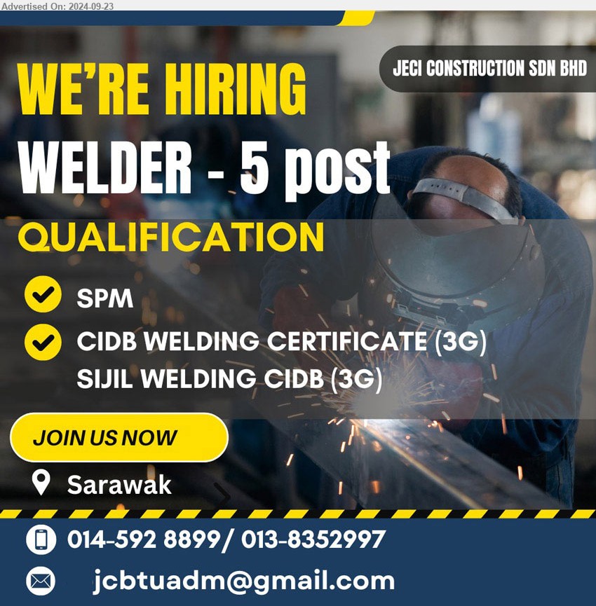 JECI CONSTRUCTION SDN BHD - WELDER (Sarawak), 5 posts, SPM, CIDB Welding Cert. (3G), Sijil Welding CIDB,...
Call 014-5928899 / 013-8352997 / Email resume to ...