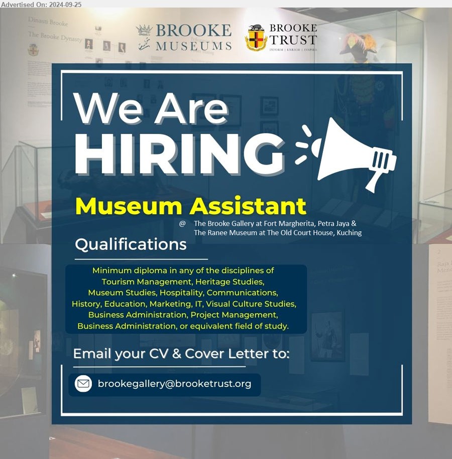 BROOKE MUSEUMS SDN BHD - MUSEUM ASSISTANT (Kuching), Min. Diploma in any disciplines, etc: Tourism Management, Heritage Studies, Museum Studies, Hospitality, Communications, History, Education, Marketing, ...
Email resume to ...