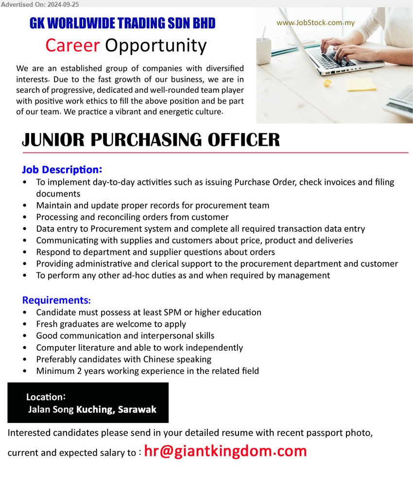 GK WORLDWIDE TRADING SDN BHD - JUNIOR PURCHASING OFFICER (Kuching), SPM or higher, Fresh graduates are welcome to apply, Good communication and interpersonal skills ,...
Email resume to ...