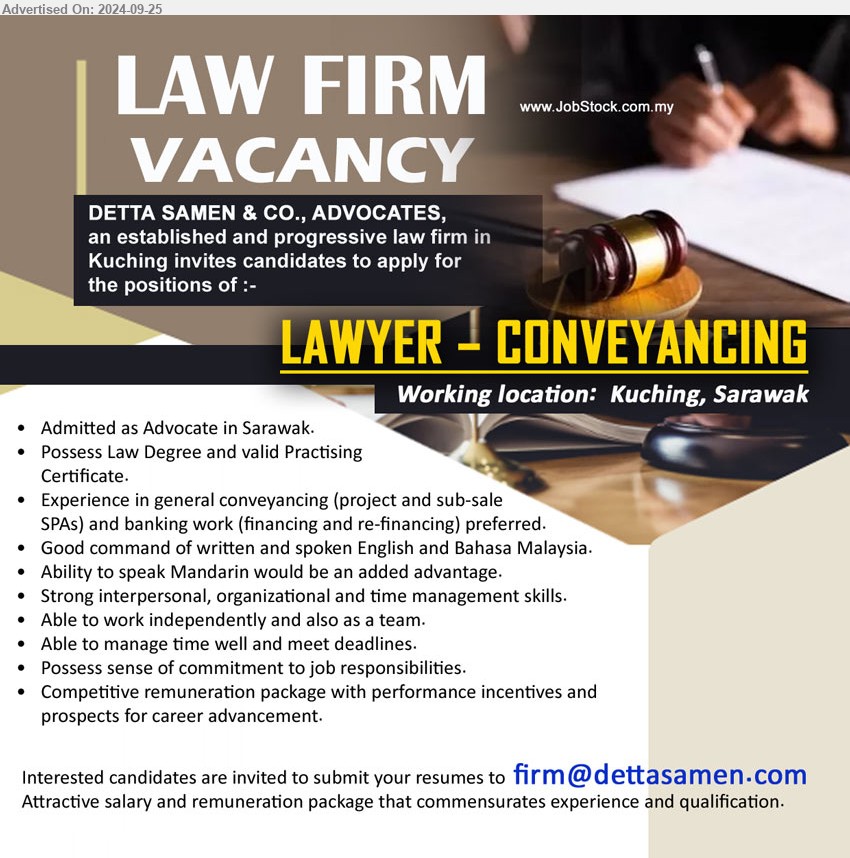 DETTA SAMEN & CO. - LAWYER – CONVEYANCING (Kuching), Possess Law Degree and valid Practising Certificate, Experience in general conveyancing (project and sub-sale SPAs) and banking work (financing and re-financing) preferred....
Email resume to ...