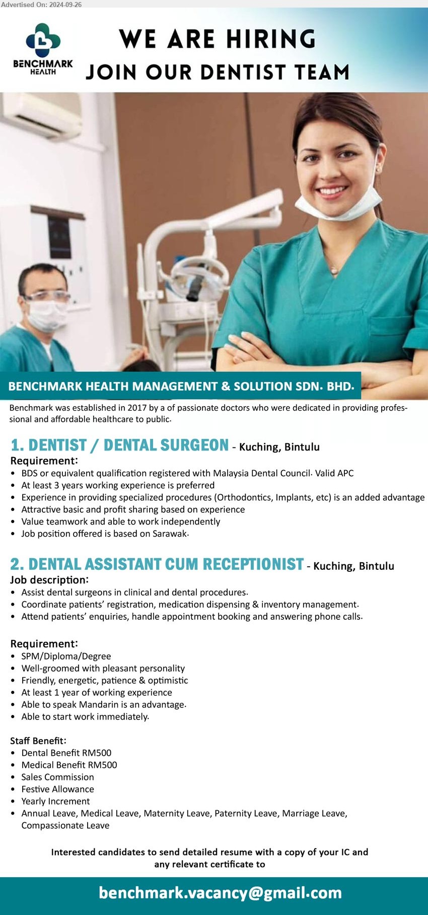 BENCHMARK HEALTH MANAGEMENT AND SOLUTION SDN BHD - 1. DENTIST / DENTAL SURGEON (Kuching, Bintulu), BDS or equivalent qualification registered with Malaysia Dental Council. Valid APC,...
2. DENTAL ASSISTANT CUM RECEPTIONIST (Kuching, Bintulu), SPM/Diploma/Degree, At least 1 year of working experience, Able to speak Mandarin is an advantage....
Email resume to ...