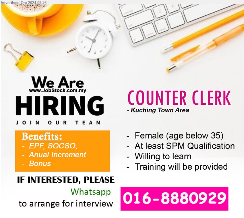 ADVERTISER - COUNTER CLERK (Kuching), Female, SPM, Training will be provided,...
Whatsapp 016-8880929 