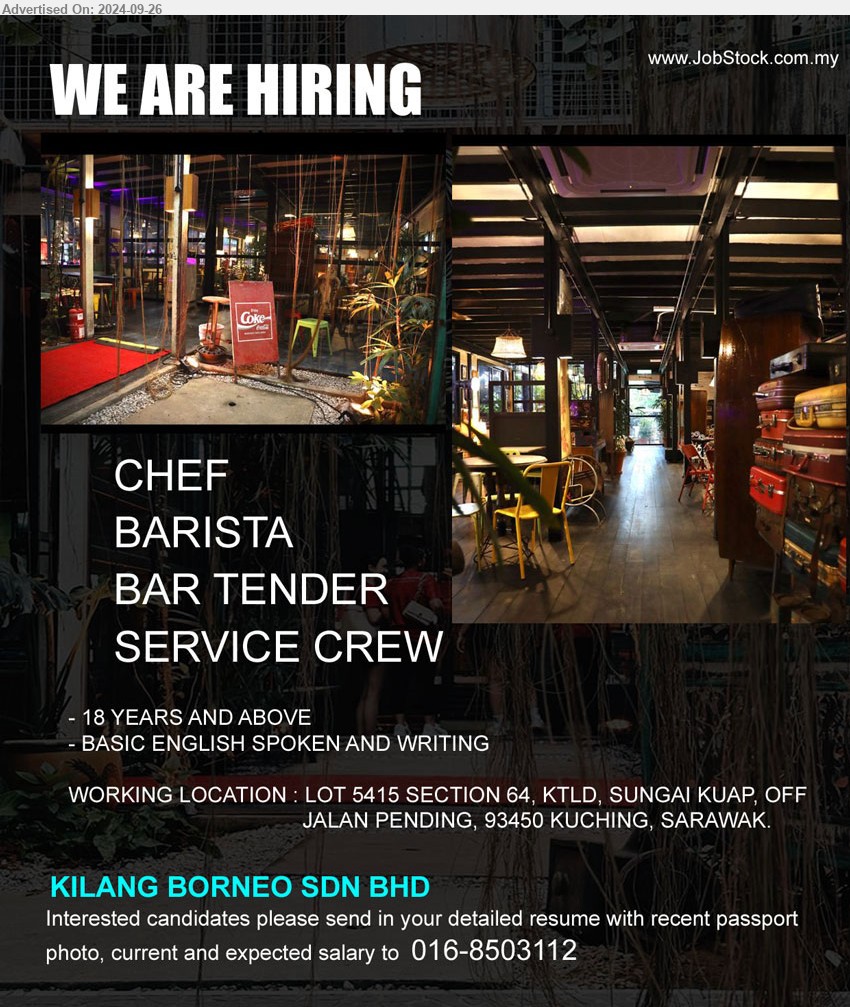 KILANG BORNEO SDN BHD - 1. CHEF (Kuching).
2. BARISTA (Kuching).
3. BAR TENDER (Kuching).
4. SERVICE CREW (Kuching).
Contact: 016-8503112